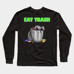 Eat trash Long Sleeve T-Shirt
